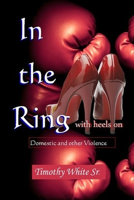 In the Ring with Heels On by White Sr, Timothy