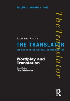 Wordplay and Translation: Special Issue of 'The Translator' 2/2 1996 by Delabastita, Dirk