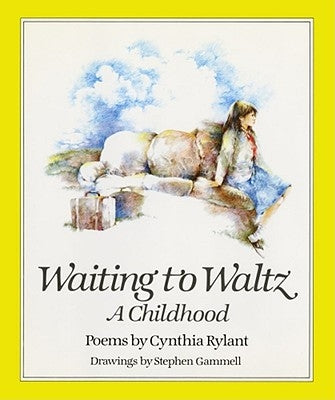 Waiting to Waltz: A Childhood by Rylant, Cynthia