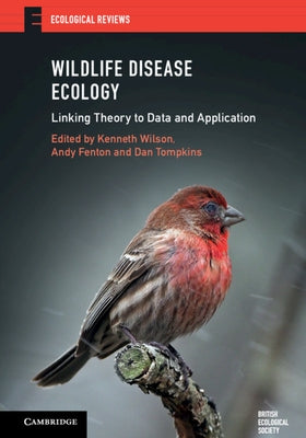 Wildlife Disease Ecology: Linking Theory to Data and Application by Wilson, Kenneth