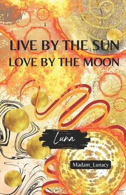 Live By The Sun - Love By The Moon by Lunacy, Madam