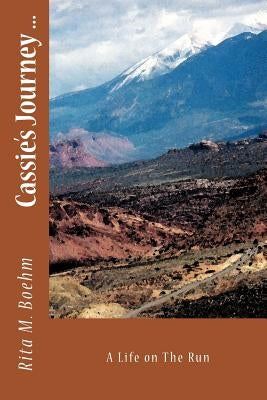 Cassie's Journey ...: A Life on the Run by Boehm, Rita M.