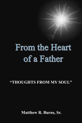 From The Heart of a Father by Burns, Matthew, Sr.