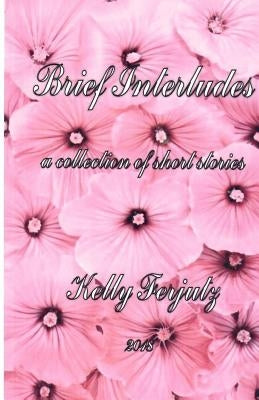 Brief Interludes - RP: A collection of short stories by Ferjutz, Kelly