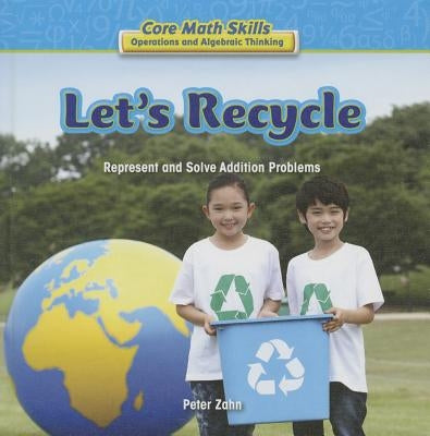 Let's Recycle: Represent and Solve Addition Problems by Zahn, Peter
