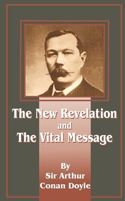 The New Revelation and the Vital Message by Doyle, Arthur Conan