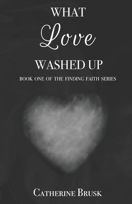 What Love Washed Up by Brusk, Catherine
