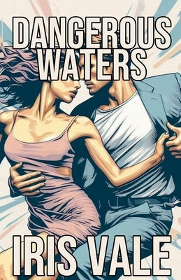 Dangerous Waters by Vale, Iris