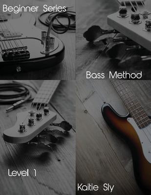 Beginner Series: Bass Method - Level I by Sly, Kaitie