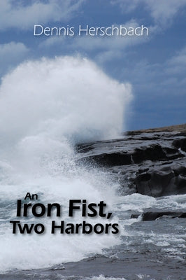 An Iron Fist, Two Harbors: Volume 5 by Herschbach, Dennis