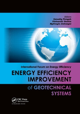 Energy Efficiency Improvement of Geotechnical Systems: International Forum on Energy Efficiency by Pivnyak, Genadiy