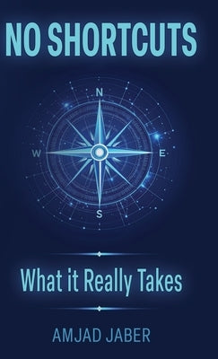 No Shortcuts: What It Really Takes by Jaber, Amjad
