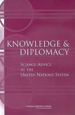 Knowledge and Diplomacy: Science Advice in the United Nations System by National Research Council