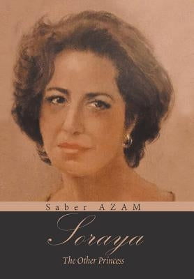 Soraya: The Other Princess by Azam, Saber