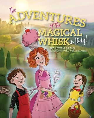 The Adventures of the Magical Whisk in Italy by Lang, Robin