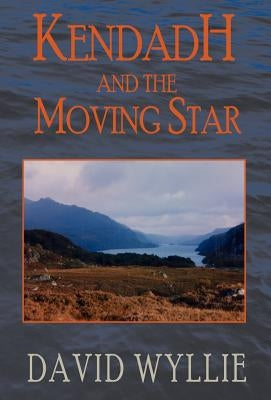Kendadh and the Moving Star by Wyllie, David