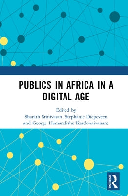 Publics in Africa in a Digital Age by Srinivasan, Sharath