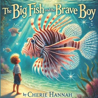 The Big Fish and the Brave Boy: Short Story Bedtime Children's Book Aged 3-8 by Hannah, Cherie