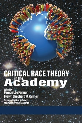 Critical Race Theory in the Academy by Farmer, Vernon Lee