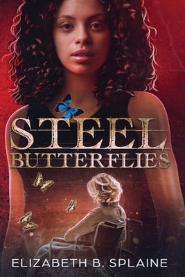 Steel Butterflies by Splaine, Elizabeth B.