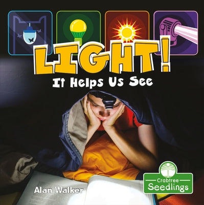 Light! It Helps Us See by Walker, Alan