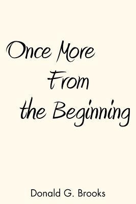 Once More from the Beginning by Brooks, Donald G.