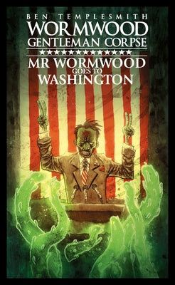 Wormwood, Gentleman Corpse: Mr. Wormwood Goes to Washington by Templesmith, Ben