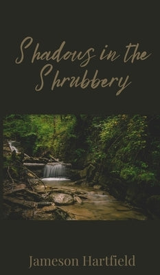 Shadows in the Shrubbery by Hartfield, Jameson