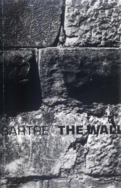 The Wall: (Intimacy) and Other Stories by Sartre, Jean-Paul