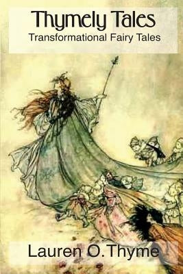 Thymely Tales: Transformational Fairy Tales for Adults and Children by Thyme, Devon Q.