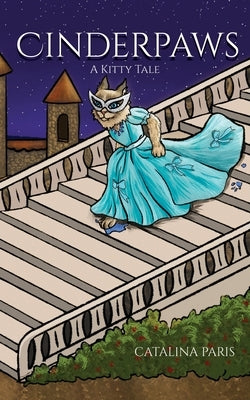 Cinderpaws: A Kitty Tale by Paris, Catalina