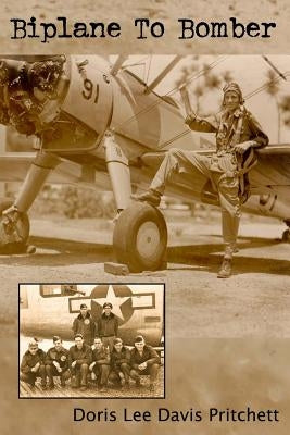 Biplane To Bomber by Pritchett, Doris Lee Davis