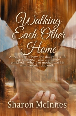 Walking Each Other Home by McInnes, Sharon
