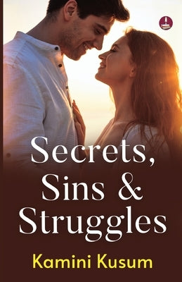 Secrets, Sins & Struggles by Kusum, Kamini