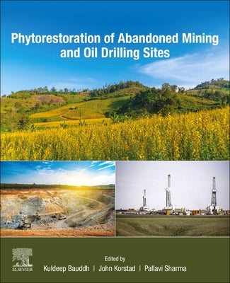Phytorestoration of Abandoned Mining and Oil Drilling Sites by Bauddh, Kuldeep