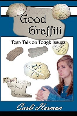 Good Graffiti Teen Talk on Tough Issues by Herman, Carli