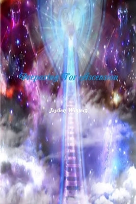 Preparing For Ascension by Winters, Jayden