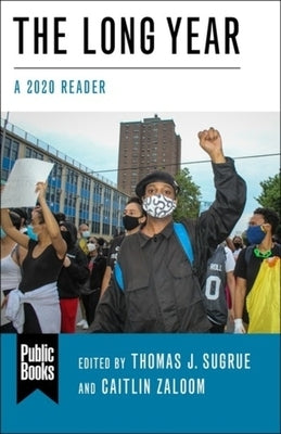 The Long Year: A 2020 Reader by Sugrue, Thomas J.