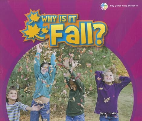 Why Is It Fall? by Latta, Sara L.