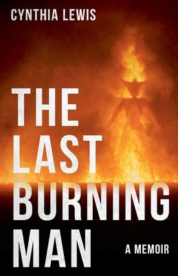 The Last Burning Man by Lewis, Cynthia