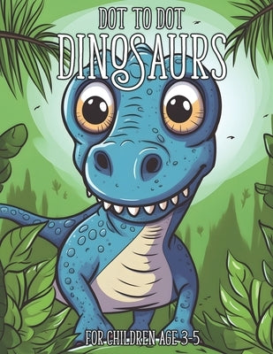 Dot to Dot Dinosaurs: 1-20 Dot to Dot Books for Children Age 3-5 by Marshall, Nick