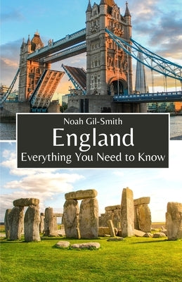 England: Everything You Need to Know by Gil-Smith, Noah