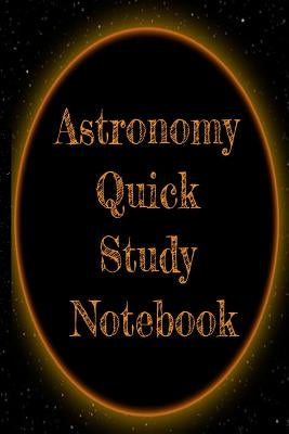 Astronomy Quick Study Notebook: Test Preparation For Advanced Astrophysics Studies - Universe & Space Diary Note Book For Astrophysic Students - Paper by Lichtenstein, Lars