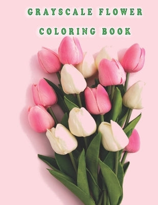 grayscale flower coloring book: Beautiful Flowers for Stress Relief and Relaxation by Damian, Rayan