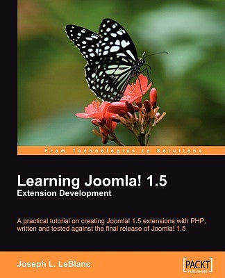 Learning Joomla! 1.5 Extension Development by LeBlanc, Joseph L.