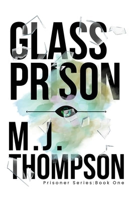 Glass Prison: Prisoner Series Book One by Thompson, Mary Jo