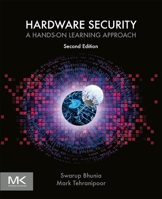 Hardware Security: A Hands-On Learning Approach by Bhunia, Swarup