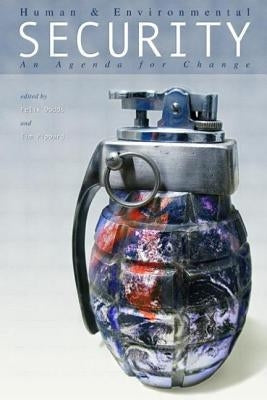 Human and Environmental Security: An Agenda for Change by Dodds, Felix