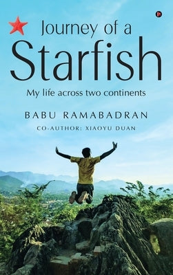 Journey of a Starfish: My Life Across Two Continents by Babu Ramabadran