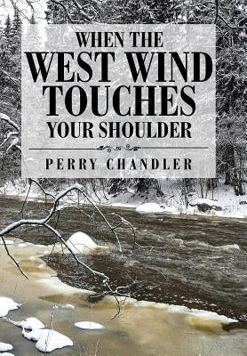 When the West Wind Touches Your Shoulder by Chandler, Perry